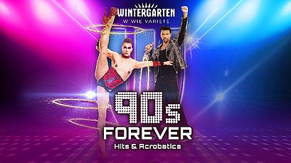 Wintergarten Varieté Berlin – 90s FOREVER – Hits & Acrobatics
